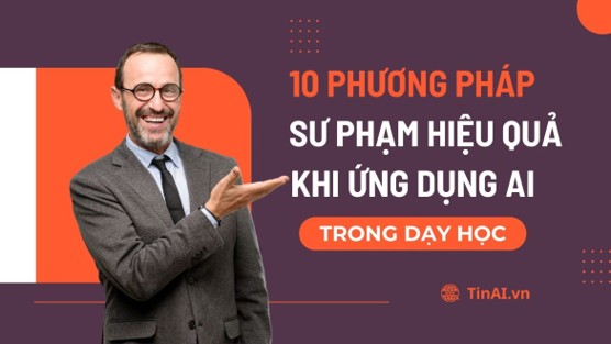 10 phương pháp sư phạm dùng AI