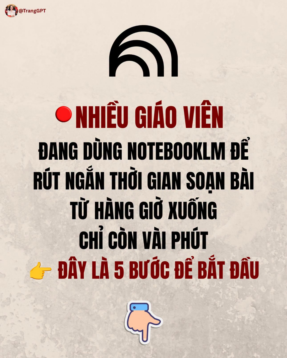 Dùng NotebookLM để rút ngắn thời gian soạn bài